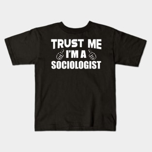 Sociologist - Trust me I'm a sociologist Kids T-Shirt